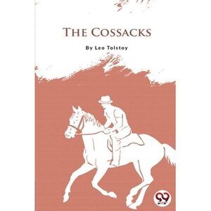 The Cossacks -- Leo Tolstoy